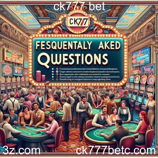 Explorando a Seção de Perguntas Frequentes do CK777 Bet
